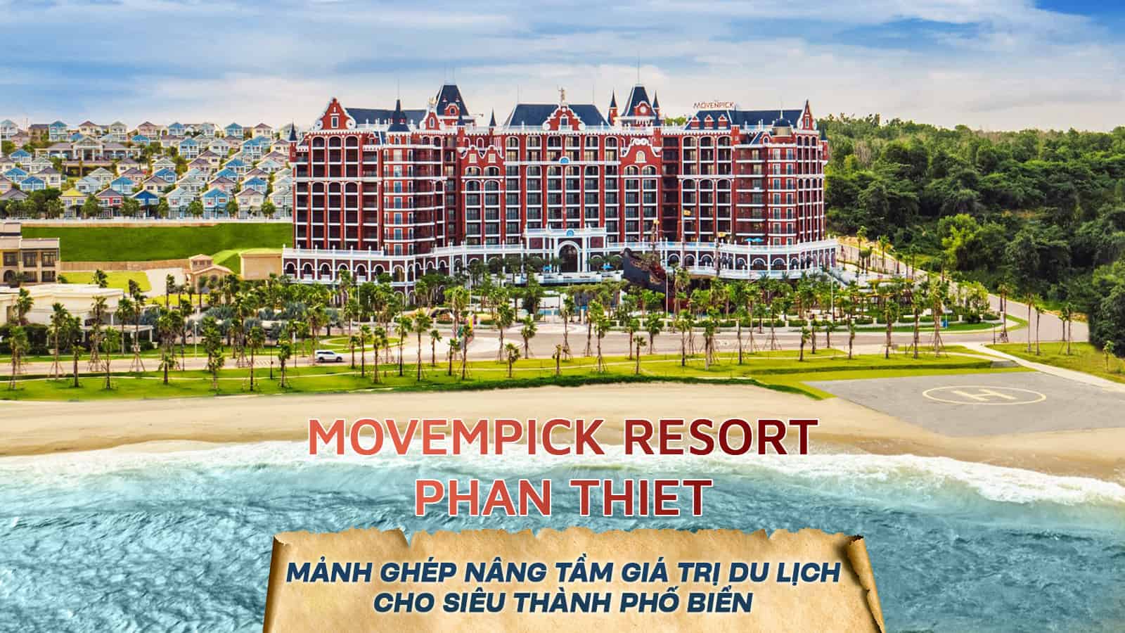 MOVENPICK RESORT PHAN THIET - MẢNH GHÉP NÂNG TẦM GIÁ TRỊ DU LỊCH BIỂN